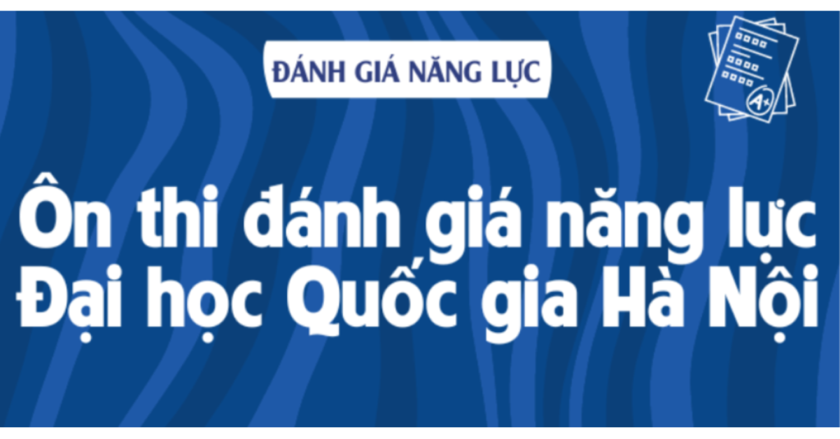 Bí kíp ôn thi đánh giá năng lực ĐHQG Hà Nội