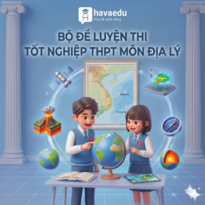 Bộ đề Tốt nghiệp THPT môn Địa lý
