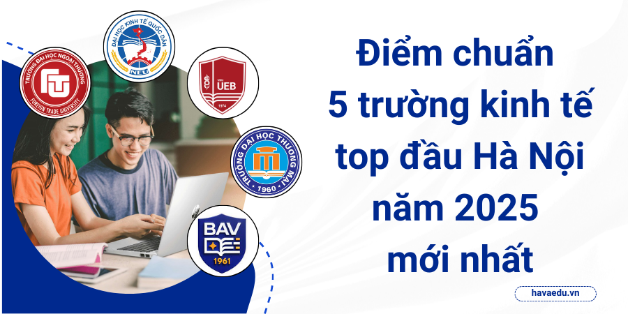 Điểm chuẩn 5 trường kinh tế top đầu Hà Nội năm 2025 mới nhất