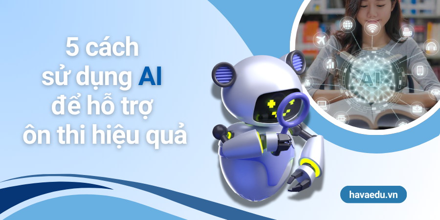 5 cách sử dụng AI để hỗ trợ ôn thi hiệu quả