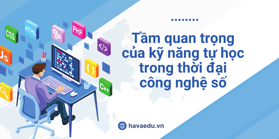 Tầm quan trọng của kỹ năng tự học trong thời đại công nghệ số