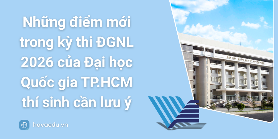 Những điểm mới trong kỳ thi ĐGNL 2026 của Đại học Quốc gia TP.HCM thí sinh cần lưu ý