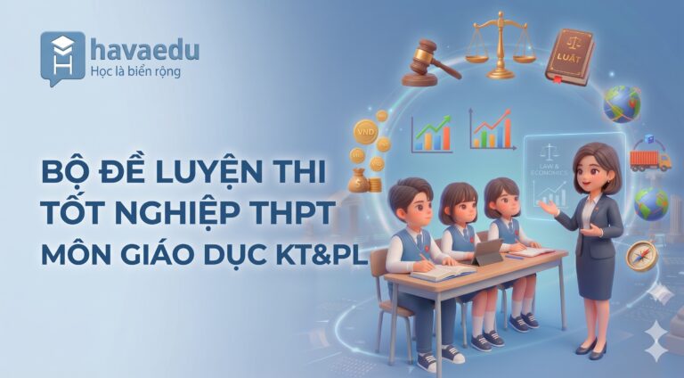 Bộ 40+ đề thi Tốt nghiệp THPT môn GD Kinh tế & Pháp luật 2025 – 2026