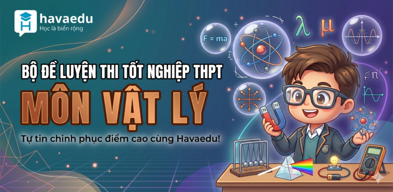 Bộ 40+ đề thi Tốt nghiệp THPT môn Vật lí 2025 – 2026