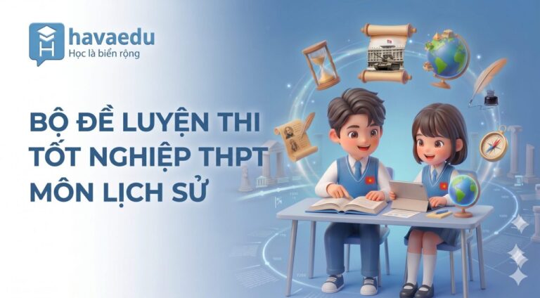 Bộ 40+ đề thi Tốt nghiệp THPT môn Lịch sử 2027
